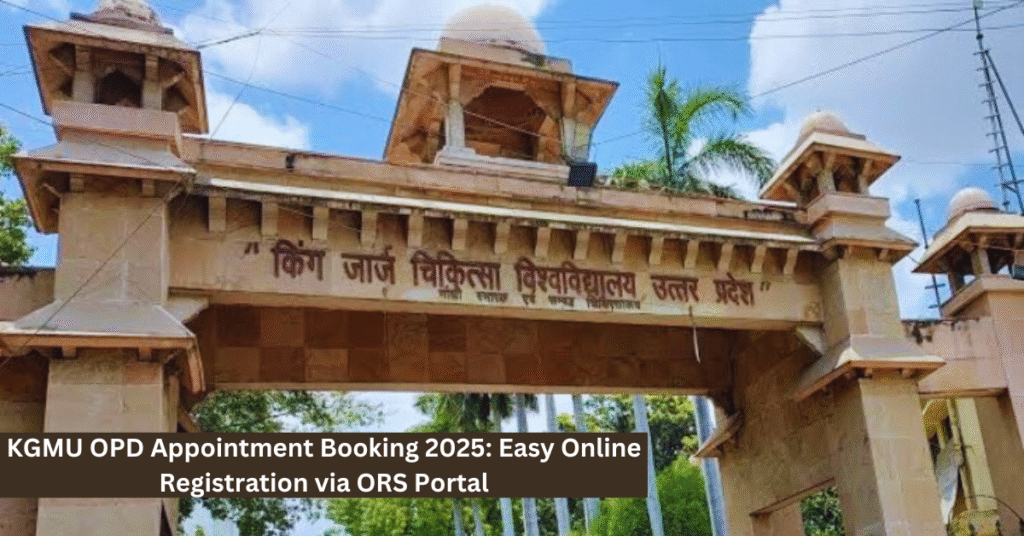 KGMU OPD Appointment Booking 2025 Easy Online Registration via ORS Portal